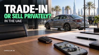 Trade In Your Car in Dubai or Sell Privately?